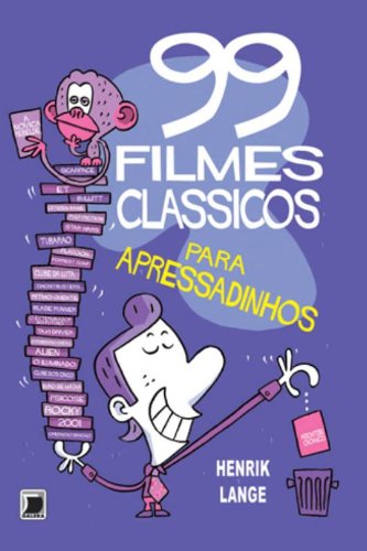 99 filmes clássicos para apressadinhos - Grupo Editorial Record