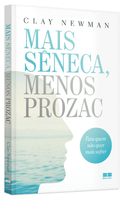 Mais Sêneca, menos Prozac - Grupo Editorial Record